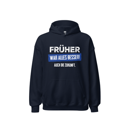 Kapuzenpullover „Früher war alles besser! Auch die Zukunft“