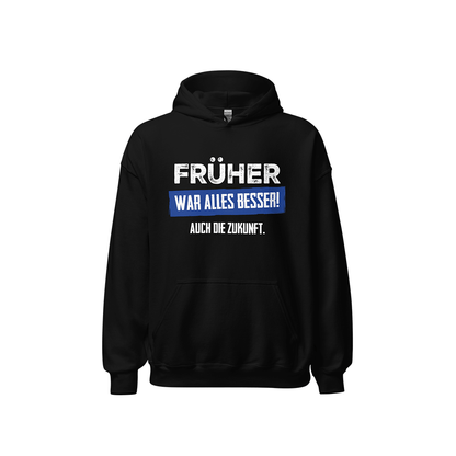 Kapuzenpullover „Früher war alles besser! Auch die Zukunft“