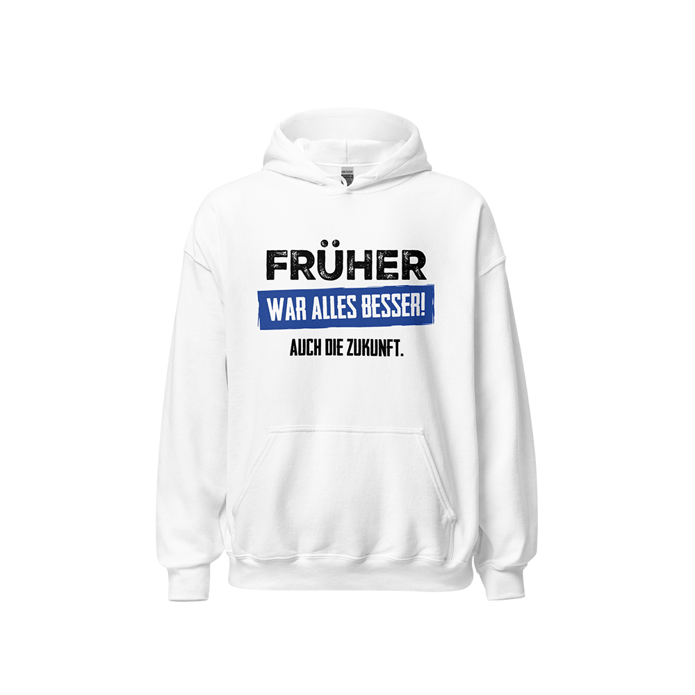 Kapuzenpullover „Früher war alles besser! Auch die Zukunft“