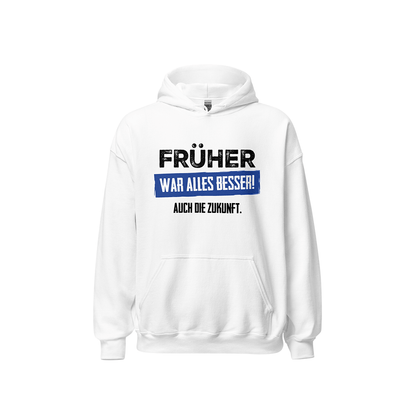 Kapuzenpullover „Früher war alles besser! Auch die Zukunft“