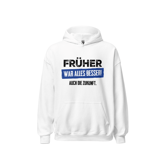 Kapuzenpullover „Früher war alles besser! Auch die Zukunft“