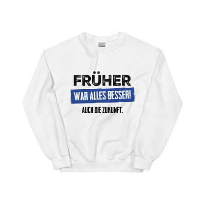 Pullover „Früher war alles besser! Auch die Zukunft“