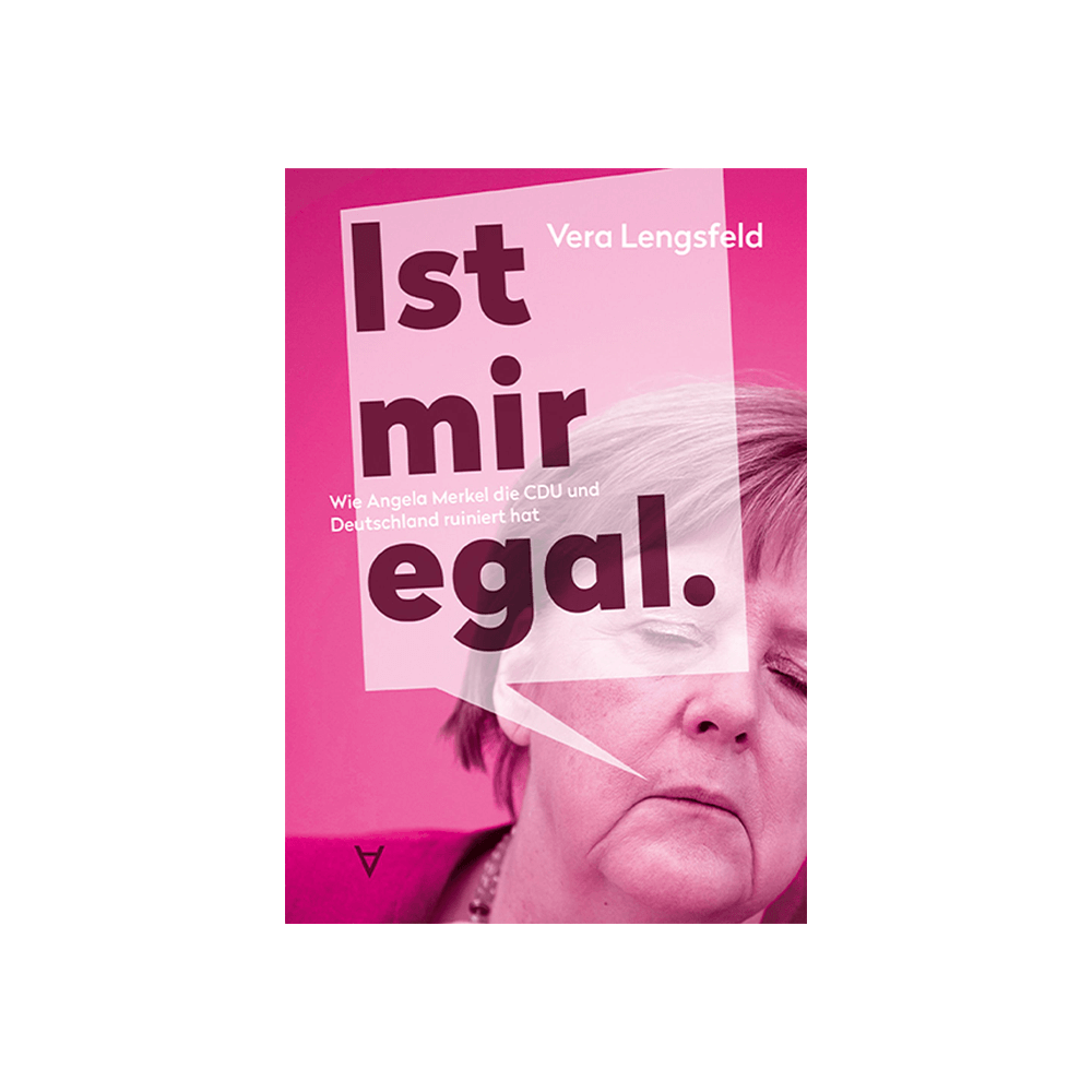 Ist mir egal. – Die ungeschönte Merkel-Biografie