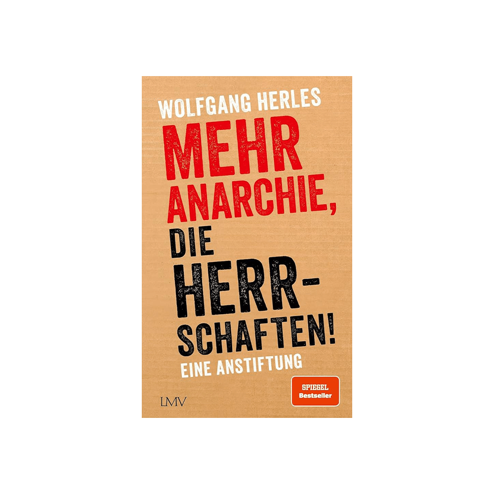 Mehr Anarchie, die Herrschaften!